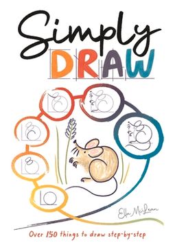 portada Simply Draw: Over 150 Things to Draw Step-By-Step (in English)