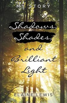 portada Shadows, Shades, and Brilliant Light: My Story (in English)
