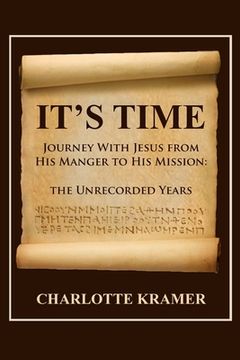 portada It's Time to Journey With Jesus From his Manger to his Mission: The Unrecorded Years (en Inglés)