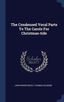 portada The Condensed Vocal Parts To The Carols For Christmas-tide