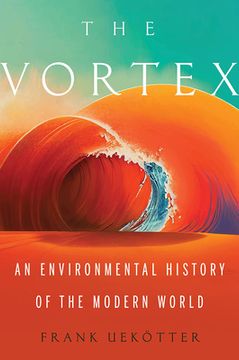 portada The Vortex: An Environmental History of the Modern World