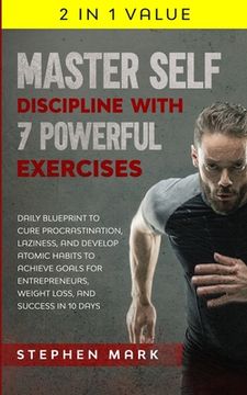 portada Master Self-Discipline with 7 Powerful Exercises: Daily Blueprint to Cure Procrastination, Laziness, and Develop Atomic Habits to Achieve Goals for En