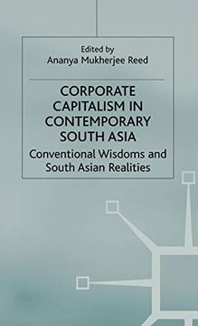 portada Corporate Capitalism in Contemporary South Asia: Conventional Wisdoms and South Asian Realities (International Political Economy Series) (in English)
