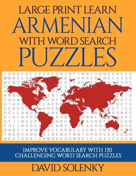 portada Large Print Learn Armenian with Word Search Puzzles: Learn Armenian Language Vocabulary with Challenging Easy to Read Word Find Puzzles (en Inglés)