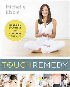 portada The Touch Remedy: Hands-On Solutions to De-Stress Your Life 