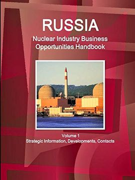 portada Russia Nuclear Industry Business Opportunities Handbook Volume 1 Strategic Information, Developments, Contacts (World Strategic and Business Information Library) (in English)