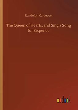 portada The Queen of Hearts, and Sing a Song for Sixpence 