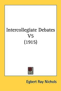 portada intercollegiate debates v5 (1915) (en Inglés)