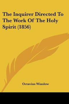 portada the inquirer directed to the work of the holy spirit (1856) (in English)