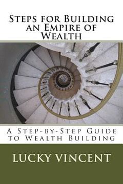 portada Steps for Building an Empire of Wealth: A Step-by-Step Guide for Wealth Building (in English)