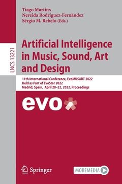 portada Artificial Intelligence in Music, Sound, Art and Design: 11th International Conference, Evomusart 2022, Held as Part of Evostar 2022, Madrid, Spain, A (en Inglés)