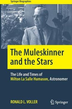 portada The Muleskinner and the Stars: The Life and Times of Milton La Salle Humason, Astronomer (in English)