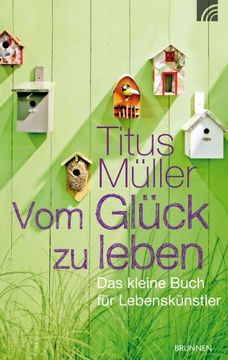 portada Vom Glück zu leben: Das kleine Buch für Lebenskünstler