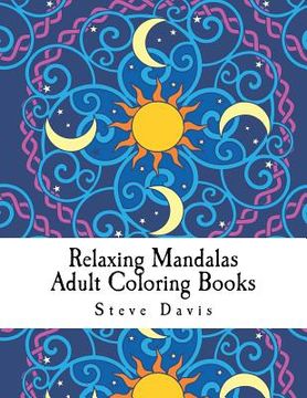 portada Relaxing Mandalas Adult Coloring Books: Stress Relieving Mandalas Coloring Book for Adults (en Inglés)
