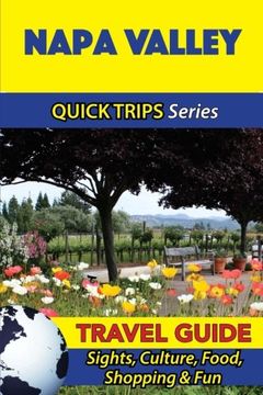 portada Napa Valley Travel Guide (Quick Trips Series): Sights, Culture, Food, Shopping & Fun