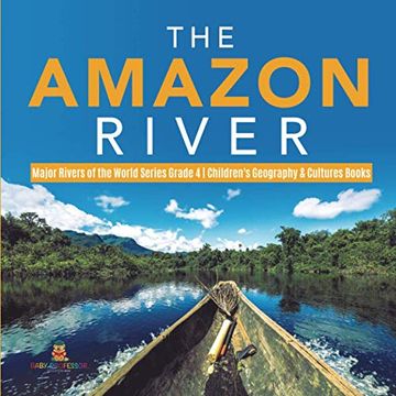 portada The Amazon River | Major Rivers of the World Series Grade 4 | Children'S Geography & Cultures Books (en Inglés)