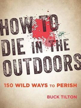 portada How to die in the Outdoors: 150 Wild Ways to Perish (en Inglés)