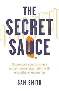 portada The Secret Sauce: Superscale Your Business and Empower Your Talent With Empathetic Leadership (en Inglés)