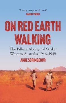 portada On Red Earth Walking: The Pilbara Aboriginal Strike, Western Australia 1946-1949