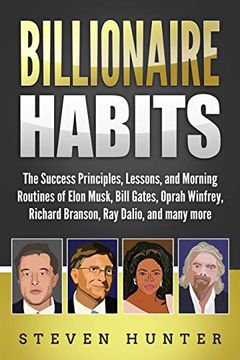 portada Billionaire Habits: The Success Principles, Lessons, and Morning Routines of Elon Musk, Bill Gates, Oprah Winfrey, Richard Branson, ray Dalio, and Many More (en Inglés)