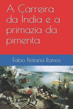 portada A Carreira da Índia e a primazia da pimenta (in Portuguese)