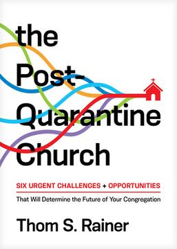 portada Post-Quarantine Church, The: Six Urgent Challenges and Opportunities That Will Determine the Future of Your Congregation 