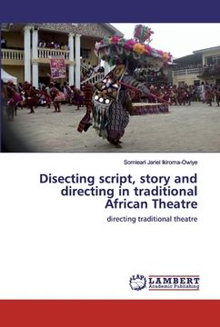 portada Disecting script, story and directing in traditional African Theatre (en Inglés)