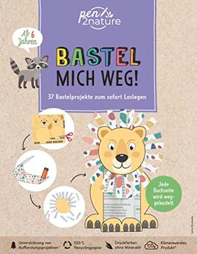 portada Bastel Mich Weg! Nachhaltiges Bastelbuch für Kinder ab 6 Jahren 37 Bastelprojekte zum Sofort Loslegen. Umweltfreundliches Kinderbuch zum Verbasteln (in German)