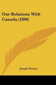 portada our relations with canada (1890) (in English)