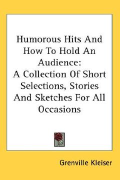 portada humorous hits and how to hold an audience: a collection of short selections, stories and sketches for all occasions