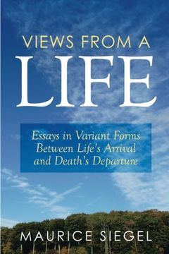 portada Views from a Life: Essays in Variant Forms Between Life's Arrival and Death's Departure