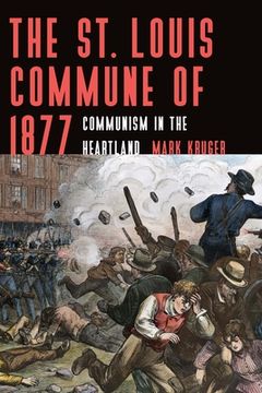 portada The st. Louis Commune of 1877: Communism in the Heartland (en Inglés)