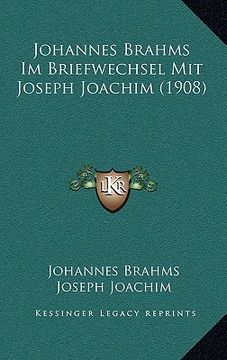 portada Johannes Brahms Im Briefwechsel Mit Joseph Joachim (1908) (in German)