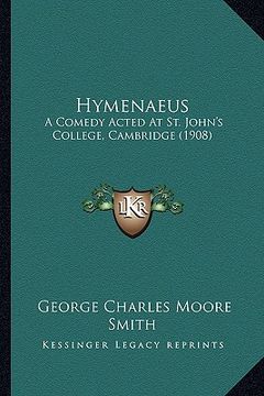 portada hymenaeus: a comedy acted at st. john's college, cambridge (1908) (en Inglés)