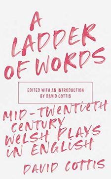 portada A Ladder of Words: Mid-Twentieth-Century Welsh Plays in English (en Inglés)