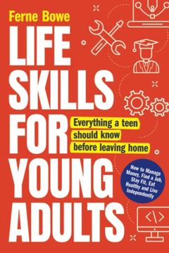 portada Life Skills for Young Adults: How to Manage Money, Find a Job, Stay Fit, eat Healthy and Live Independently. Everything a Teen Should Know Before Leaving Home (Essential Life Skills for Teens) (en Inglés)