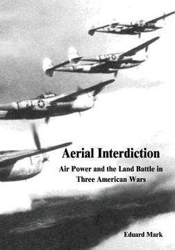 portada Aerial Interdiction: Air Power and the Land Battle in Three American Wars (in English)