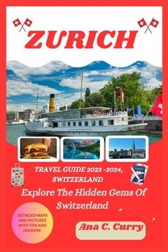 portada Zurich Travel Guide 2023 -2024: Explore The Hidden Gems Of Switzerland (en Inglés)