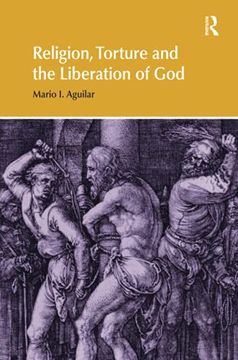 portada Religion, Torture and the Liberation of god (Religion and Violence) 