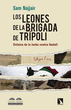 portada Los Leones de la Brigada de Trípoli: Crónica de la Lucha Contra Gadafi (in Spanish)