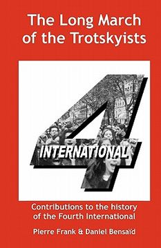 portada the long march of the trotskyists contributions to the history of the fourth international (en Inglés)