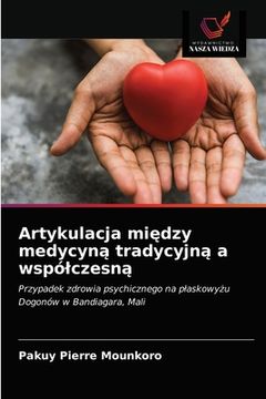 portada Artykulacja między medycyną tradycyjną a wspólczesną (en Polaco)