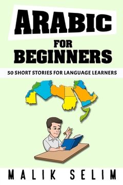 portada Arabic For Beginners: 50 Short Stories For Language Learners: Grow Your Vocabulary The Fun Way!: Grow Your Vocabulary The Fun Way! (en Inglés)