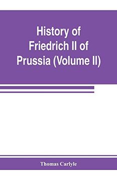 portada History of Friedrich ii of Prussia, Called Frederick the Great (Volume ii)