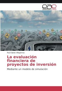 portada La evaluación financiera de proyectos de inversión: Mediante un modelo de simulación