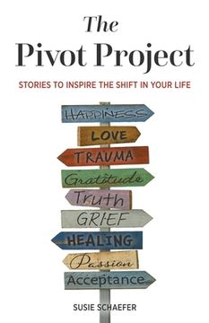 portada The Pivot Project: Stories to Inspire the Shift in Your Life (en Inglés)