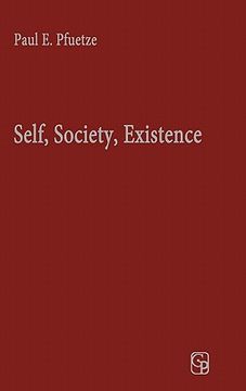 portada self, society, existence: human nature and dialogue in the thought of george herbert mead and martin buber