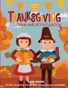 portada Thanksgiving Coloring Book and Activity Book for Kids: Mazes, Coloring, Dot to Dot Puzzles, Word Search, and More! (Kids Thanksgiving Books)