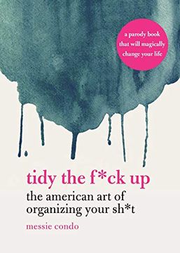 portada Tidy the F*Ck up: The American art of Organizing Your Sh*T (en Inglés)