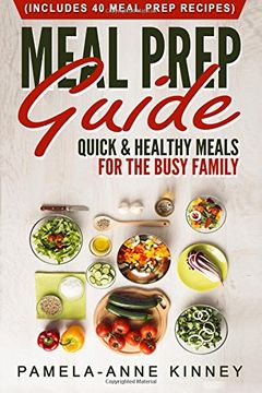 portada Meal Prep Guide: Quick & Healthy Meals for the Busy Family (Includes 40 Meal Prep Recipes) (en Inglés)